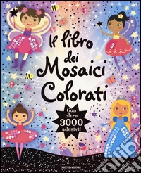 Il libro dei mosaici colorati. Con oltre 3000 adesivi libro