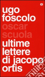 Ultime lettere di Jacopo Ortis libro