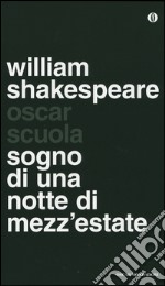 Il sogno di una notte di mezza estate. Testo inglese a fronte libro