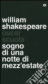 Il sogno di una notte di mezza estate. Testo inglese a fronte libro