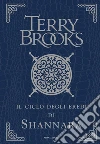 Il ciclo degli eredi di Shannara: Gli eredi di Shannara-Il druido di Shannara-La regina degli elfi di Shannara-I talismani di Shannara. Ediz. lusso libro