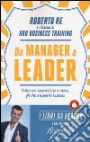 Da manager a leader. Gestire con autorevolezza se stessi, gli altri e il proprio business libro