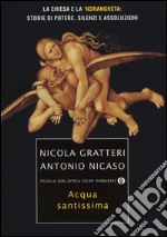 Acqua santissima. La Chiesa e la 'ndrangheta: storia di potere, silenzi e assoluzioni libro