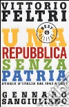 Una Repubblica senza patria. Storia d'Italia dal 1943 a oggi libro