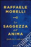 La saggezza dell'anima. Quello che ci rende unici libro