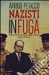 Nazisti in fuga. Intrighi spionistici; tesori nascosti; vendette e tradimenti all'ombra dell'Olocausto libro