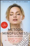 Metodo mindfulness. 56 giorni alla felicità. Il programma di meditazione che ha liberato dall'ansia e dallo stress milioni di persone libro di Williams Mark Penman Danny