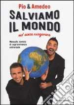 Salviamo il mondo mo' senza esagerare libro