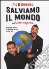 Salviamo il mondo mo' senza esagerare libro