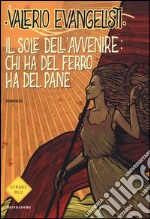 Chi ha del ferro ha del pane. Il sole dell'avvenire. Vol. 2 libro