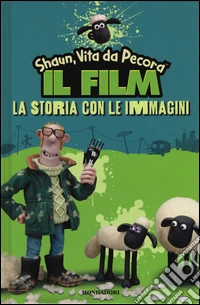 Shaun, vita da pecora. La storia con le immagini libro