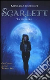 Scarlett. La trilogia: Scarlett-Il bacio del demone-La terza luna libro
