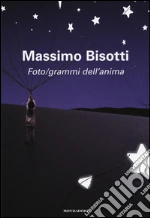 Foto/grammi dell`anima. Libere (im)perfezioni libro usato