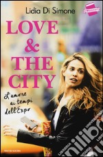 Love & the city. L'amore ai tempi dell'Expo libro