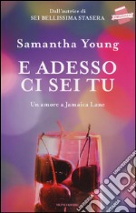 E adesso ci sei tu. Un amore a Jamaica Lane libro