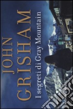 I segreti di Gray Mountain libro