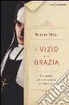 Il vizio e la grazia. Lo scandalo delle monache di Sant'Ambrogio libro di Wolf Hubert