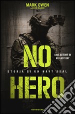 No hero. Storia di un Navy SEAL libro