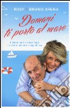 Domani ti porto al mare. Niente può cancellare il nostro amore magniFico libro