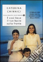 È così lieve il tuo bacio sulla fronte. Storia di mio padre Rocco, giudice ucciso dalla mafia libro