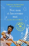 Noi non ci lasceremo mai. La mia vita con Bovo libro