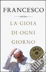 La gioia di ogni giorno libro