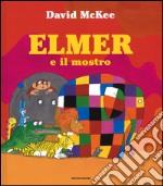 Elmer e il mostro. Ediz. illustrata libro