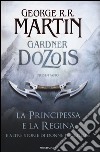 La principessa e la regina. E altre storie di donne pericolose libro di Martin G. R. R. (cur.) Dozois G. (cur.)