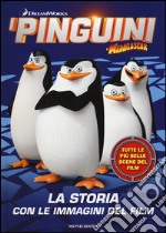 I pinguini di Madagascar. La storia con le immagini del film libro