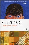 L'alfabeto del silenzio libro di Konigsburg E. L.