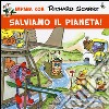 Salviamo il pianeta! Ediz. illustrata libro