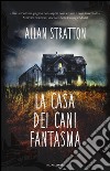 La casa dei cani fantasma libro