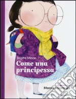 Come una principessa. Ediz. illustrata libro