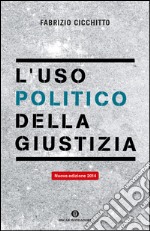 L'uso politico della giustizia libro