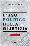 L'uso politico della giustizia libro di Cicchitto Fabrizio