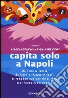 Capita solo a Napoli. Da Totò a Troisi, da Siani a «Made in Sud» le migliori battute della città con l'umorismo dentro libro