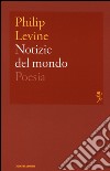 Notizie del mondo. Testo inglese a fronte libro