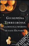 La miscela segreta di casa Olivares libro di Torregrossa Giuseppina