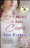 Amore a ogni costo libro di Kleypas Lisa