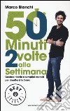 50 minuti 2 volte alla settimana. Gustose ricette e semplici esercizi per rimettersi in forma. Ediz. illustrata libro