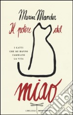 Il potere del miao. I gatti che mi hanno cambiato la vita libro