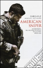 American sniper. Autobiografia del cecchino più letale della storia americana