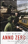 Anno Zero. Una storia del 1945 libro di Buruma Ian