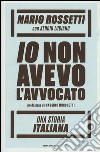 Io non avevo l'avvocato. Una storia italiana libro