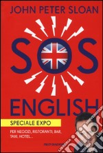 SOS English. Speciale Expo. Per negozi, ristoranti, bar, taxi, hotel... libro