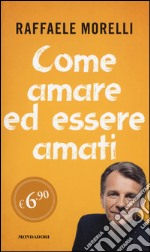 Come amare ed essere amati libro