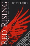 Il canto proibito. Red rising libro di Brown Pierce