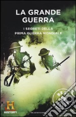 La grande guerra. I segreti della prima guerra mondiale. History channel libro