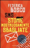 SMS Storie Mostruosamente Sbagliate libro