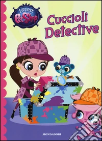 Cuccioli detective. Littlest Pet Shop. Ediz. illustrata libro